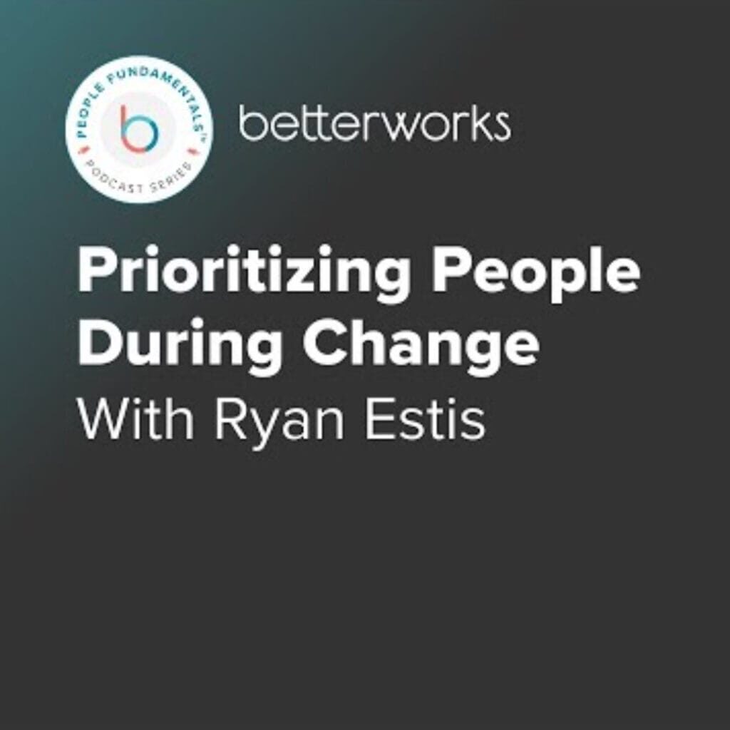 Prioritizing People During Change With Ryan Estis